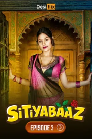 Download Sitiyabaaz EP03 [Desiflix App] Webseries 2024 WebDL 1080p 720p Free Online